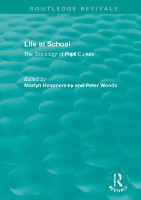 Life in School: The Sociology of Pupil Culture by Martyn Hammersley 9780367422929
