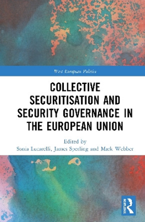 Collective Securitisation and Security Governance in the European Union by Sonia Lucarelli 9780367425265