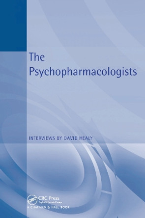 The Psychopharmacologists: Interviews by David Healey by David Healy 9780367447755