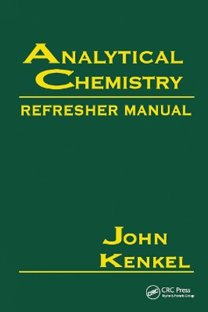 Analytical Chemistry Refresher Manual by John Kenkel 9780367450373