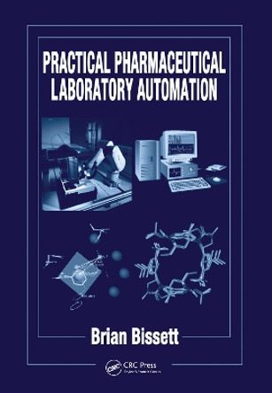 Practical Pharmaceutical Laboratory Automation by Brian D. Bissett 9780367454487