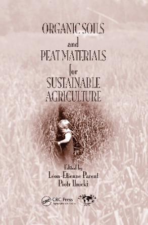 Organic Soils and Peat Materials for Sustainable Agriculture by Leon Etienne Parent 9780367454845