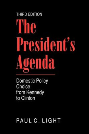 The President's Agenda: Domestic Policy Choice from Kennedy to Clinton by Paul Light