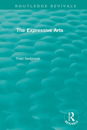 The Expressive Arts by Fred Sedgwick 9780367457860