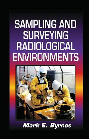 Sampling and Surveying Radiological Environments by Mark E. Byrnes 9780367455477