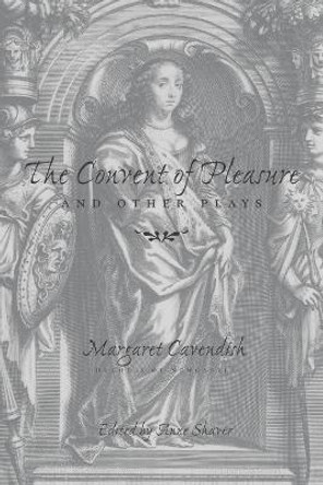 The Convent of Pleasure&quot; and Other Plays by Margaret Cavendish