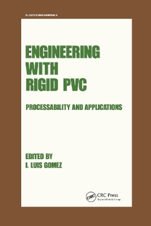 Engineering with Rigid PVC: Processability and Applications by I. Luis Gomez 9780367451790