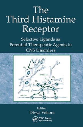 The Third Histamine Receptor: Selective Ligands as Potential Therapeutic Agents in CNS Disorders by Divya Vohora 9780367452513