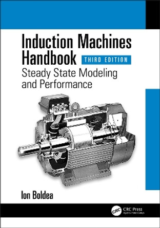 Induction Machines Handbook: Steady State Modeling and Performance by Ion Boldea 9780367466121