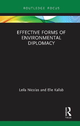 Effective Forms of Environmental Diplomacy by Leila Nicolas 9780367471637