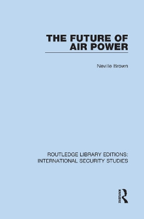 The Future of Air Power by Neville Brown 9780367709570