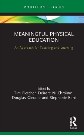 Meaningful Physical Education: An Approach for Teaching and Learning Tim Fletcher (Brock University, Canada) 9780367473617 Meaningful Physical Education: An Approach for Teaching and Learning Tim Fletcher (Brock University, Canada) 9780367473617