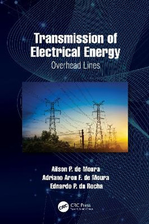 Transmission of Electrical Energy: Overhead Lines by Ailson P. de Moura 9780367477097