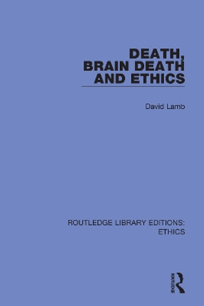 Death, Brain Death and Ethics by David Lamb 9780367477615