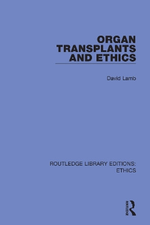 Organ Transplants and Ethics by David Lamb 9780367491512