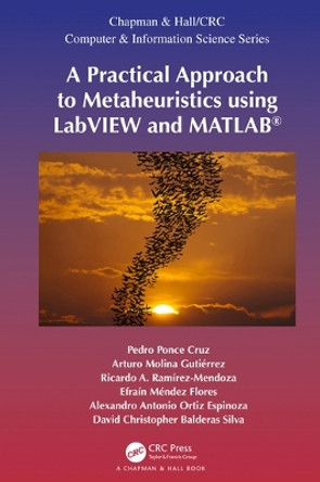 A Practical Approach to Metaheuristics using LabVIEW and MATLAB by Pedro Ponce Cruz 9780367494261