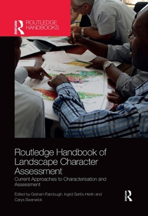 Routledge Handbook of Landscape Character Assessment: Current Approaches to Characterisation and Assessment by Graham Fairclough 9780367502171