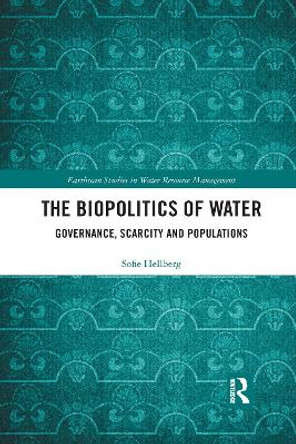 The Biopolitics of Water: Governance, Scarcity and Populations by Sofie Hellberg 9780367508395