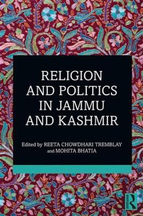 Religion and Politics in Jammu and Kashmir by Mohita Bhatia 9780367510688
