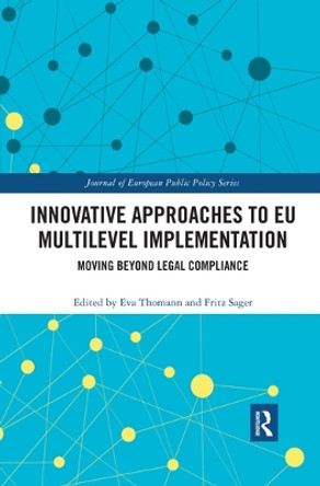Innovative Approaches to EU Multilevel Implementation: Moving beyond legal compliance by Eva Thomann 9780367519612