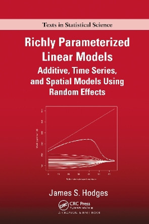 Richly Parameterized Linear Models: Additive, Time Series, and Spatial Models Using Random Effects by James S. Hodges 9780367533731