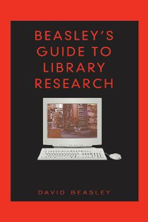 Beasley's Guide to Library Research by David Beasley