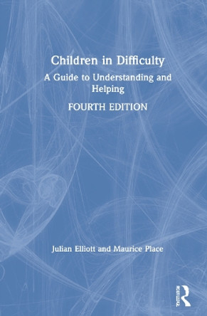 Children in Difficulty: A Guide to Understanding and Helping by Julian Elliott 9780367538873