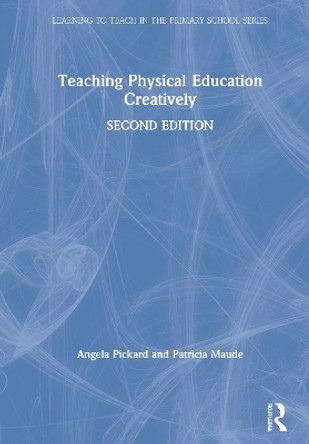 Teaching Physical Education Creatively by Angela Pickard 9780367548575