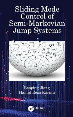 Sliding Mode Control of Semi-Markovian Jump Systems by Baoping Jiang 9780367565039