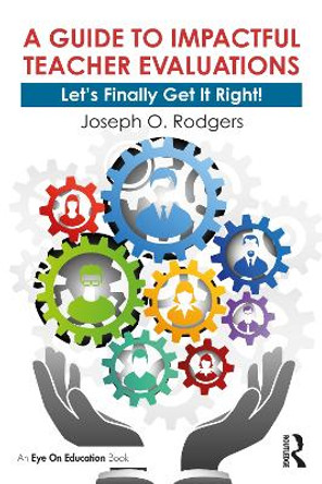 A New Approach to Evaluating Teachers: Let's Finally Get it Right! by Joseph O. Rodgers 9780367611491