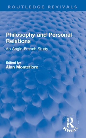 Philosophy and Personal Relations: An Anglo-French Study by Alan Montefiore 9780367682828