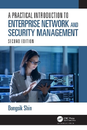 A Practical Introduction to Enterprise Network and Security Management by Bongsik Shin 9780367642518