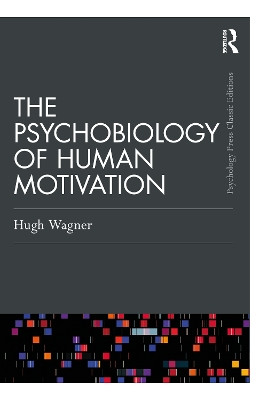 The Psychobiology of Human Motivation by Hugh Wagner 9780367699703