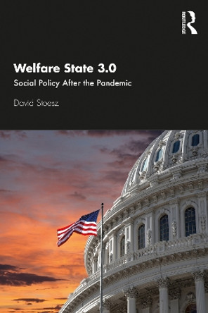 Welfare State 3.0: Social Policy After the Pandemic by David Stoesz 9780367700393