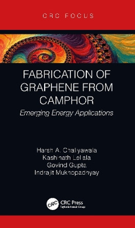 Fabrication of Graphene from Camphor: Emerging Energy Applications by Harsh Chaliyawala 9780367677237