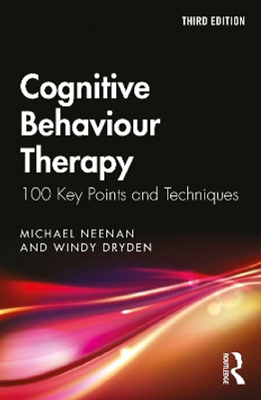 Cognitive Behaviour Therapy: 100 Key Points and Techniques by Michael Neenan 9780367680657