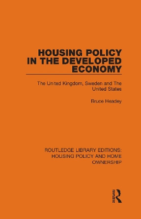 Housing Policy in the Developed Economy: The United Kingdom, Sweden and The United States by Bruce Headey 9780367681067