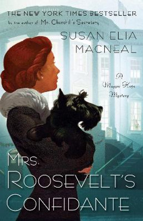 Mrs. Roosevelt's Confidente: A Maggie Hope Mystery by Susan Elia MacNeal