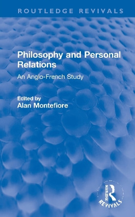 Philosophy and Personal Relations: An Anglo-French Study by Alan Montefiore 9780367682811