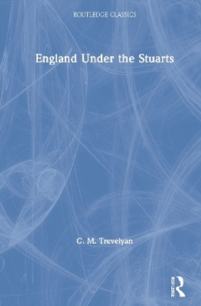 England Under the Stuarts by G. M. Trevelyan 9780367705350