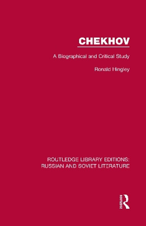 Chekhov: A Biographical and Critical Study by Ronald Hingley 9780367725839