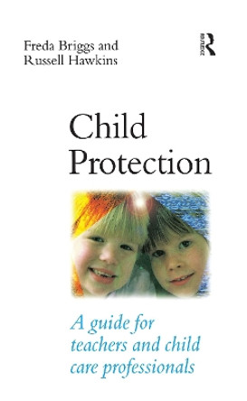 Child Protection: A guide for teachers and child care professionals by Freda Briggs 9780367717681