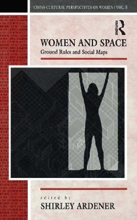 Women and Space: Ground Rules and Social Maps by Shirley Ardener 9780367720094