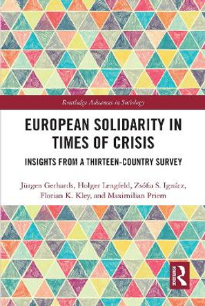 European Solidarity in Times of Crisis: Insights from a Thirteen-Country Survey by Jurgen Gerhards 9780367727093