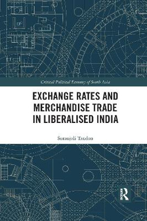 Exchange Rates and Merchandise Trade in Liberalised India by Suranjali Tandon 9780367727925