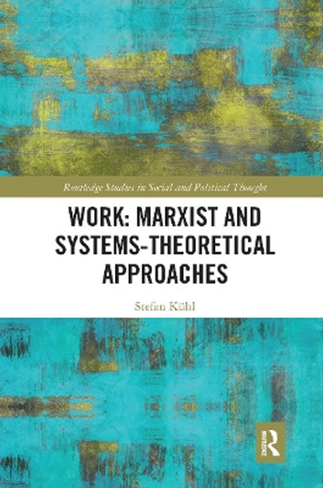 Work: Marxist and Systems-Theoretical Approaches by Stefan Kuhl 9780367728779