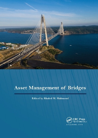 Asset Management of Bridges: Proceedings of the 9th New York Bridge Conference, August 21-22, 2017, New York City, USA by Khaled Mahmoud 9780367735920