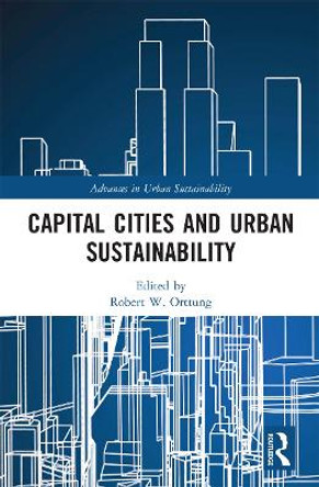 Capital Cities and Urban Sustainability by Robert W. Orttung 9780367731014