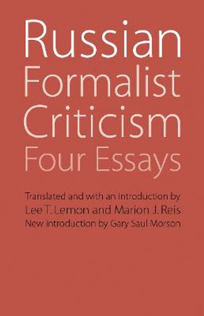 Russian Formalist Criticism: Four Essays, Second Edition by Lee T. Lemon