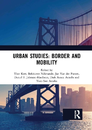 Urban Studies: Border and Mobility: Proceedings of the 4th International Conference on Urban Studies (ICUS 2017), December 8-9, 2017, Universitas Airlangga, Surabaya, Indonesia by Thor Kerr 9780367732318